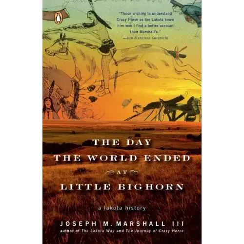 The Day the World Ended at Little Bighorn: A Lakota History