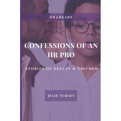 Confessions of an HR Pro: Stories of Defeat & Triumph