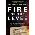 Fire on the Levee: The Murder of Henry Glover and the Search for Justice After Hurricane Katrina