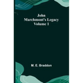 John Marchmont's Legacy, Volume 1