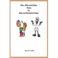 Wise, Witty and Wacky Poems for Wild and Wonderful People
