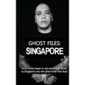 Ghost Files: SINGAPORE by Noel Boyd: Horror stories based on real events experienced by Singapore's very own ghost hunter Noel Boyd