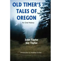 Old Timer's Tales of Oregon: An Oral History