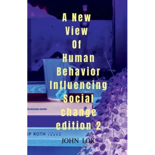 A New View Of Human Behavior Influencing Social Change edition 2