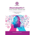 Neuroakashic(R) the Great Observer: A Neuroscience Progress