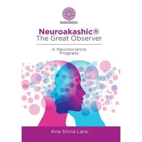 Neuroakashic(R) the Great Observer: A Neuroscience Progress