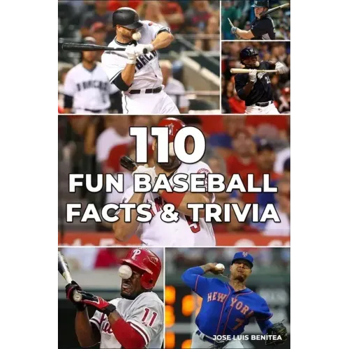 110 Fun Baseball Facts And Trivia- Jose luis Benitea
