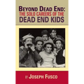 Beyond Dead End: The Solo Careers of The Dead End Kids (hardback)
