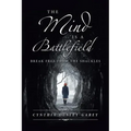 The Mind Is a Battlefield: Break Free from the Shackles