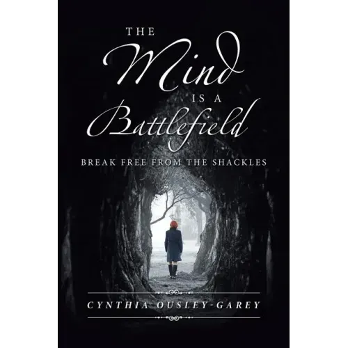The Mind Is a Battlefield: Break Free from the Shackles