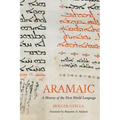 Aramaic: A History of the First World Language