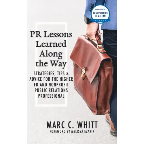 PR Lessons Learned Along the Way: Strategies, Tips & Advice for the Higher Ed and Nonprofit Public Relations Professional