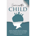 Narcissistic Child: Mothers And Fathers Who Do Co-Parenting, Look Out For Behavior Signs In Your Children And Understand The Covert Narcis