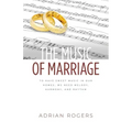 The Music of Marriage: To Have Sweet Music In Our Homes, We Need Melody, Harmony, and Rhythm