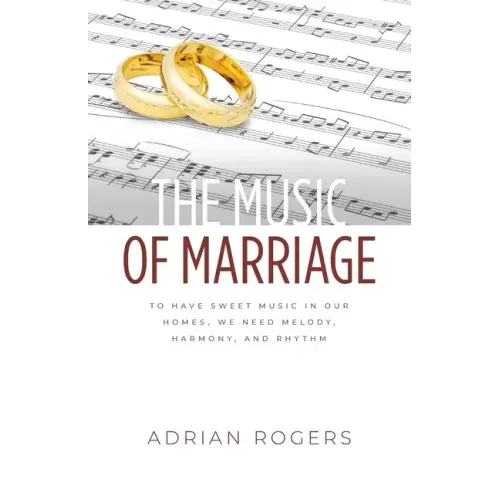 The Music of Marriage: To Have Sweet Music In Our Homes, We Need Melody, Harmony, and Rhythm