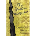 The Yellow Wallpaper;Including the Article 'Why I Wrote The Yellow Wallpaper'