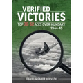 Verified Victories: Top JG 52 Aces Over Hungary 1944-45