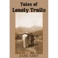 Tales of Lonely Trails by Zane Grey