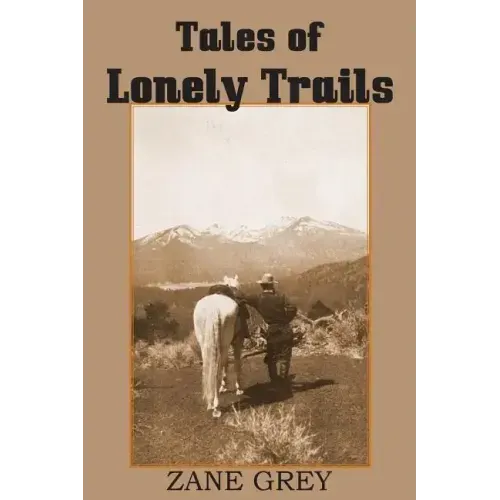Tales of Lonely Trails by Zane Grey