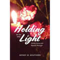 Holding on to the Light: While Living with Bipolar Disorder