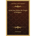 Aryan Sun-Myths the Origin of Religion