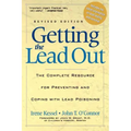 Getting the Lead Out: The Complete Resource for Preventing and Coping with Lead Poisoning
