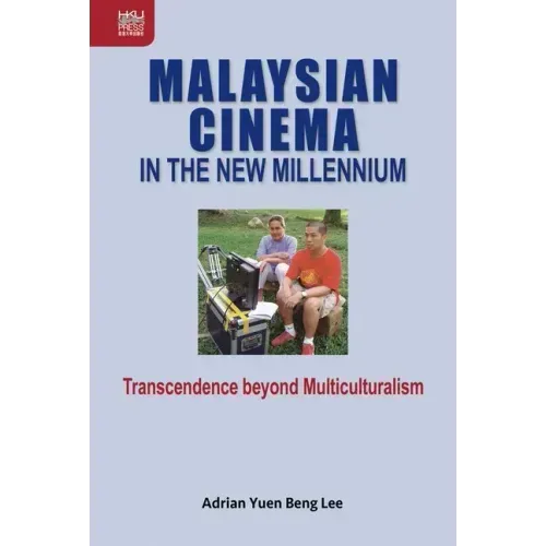 Malaysian Cinema in the New Millennium: Transcendence beyond Multiculturalism