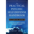 The Practical Psychic Self-Defense Handbook: A Survival Guide