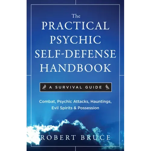 The Practical Psychic Self-Defense Handbook: A Survival Guide