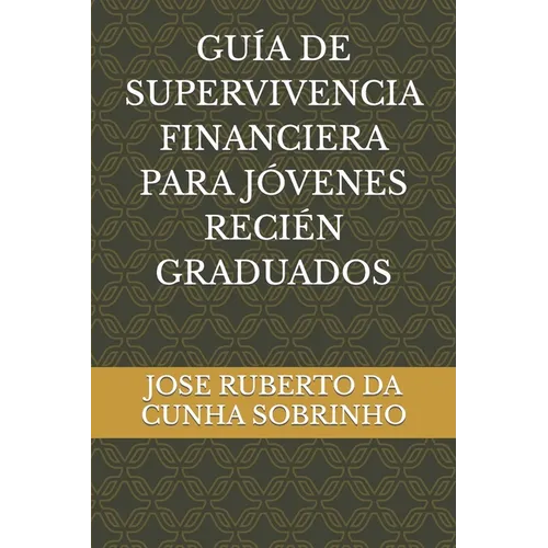 Guía de Supervivencia Financiera Para Jóvenes Recién Graduados