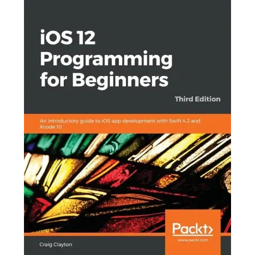 iOS 12 Programming for Beginners -Third Edition