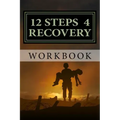 12 Steps 4 Recovery Workbook: 12 Step Recovery Program