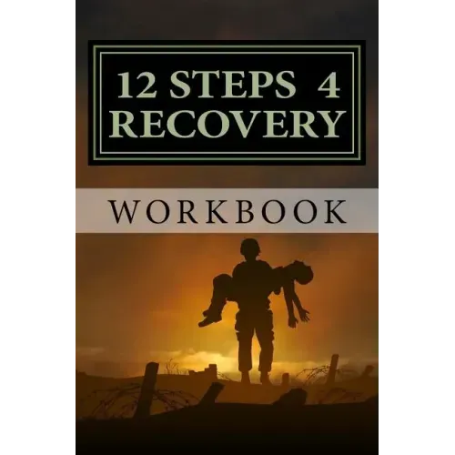 12 Steps 4 Recovery Workbook: 12 Step Recovery Program