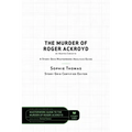 The Murder of Roger Ackroyd by Agatha Christie: A Story Grid Masterwork Analysis Guide