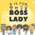 B is for Boss Lady