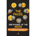 The Faces, Err Phases, of the Moon - Astronomy Book for Kids Revised Edition Children's Astronomy Books
