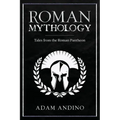 Roman Mythology: Tales From the Roman Pantheon