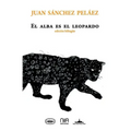 El alba es el leopardo: Bilingual edition