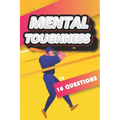 Mental Toughness In 16 Questions: Mental Training For Baseball, Mental Toughness For Athletes