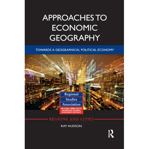Approaches to Economic Geography: Towards a Geographical Political Economy
