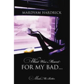 What Was Meant for My Bad...: Made Me Better