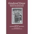 Gendered Voices: Medieval Saints and Their Interpreters