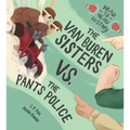 The Van Buren Sisters vs. the Pants Police