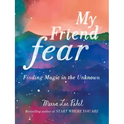 My Friend Fear: Finding Magic in the Unknown