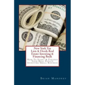New York Tax Lien & Deeds Real Estate Investing & Financing Book: How To Start & Finance Your Real Estate Investing Small Business