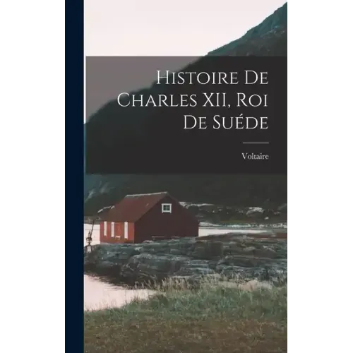 Histoire de Charles XII, Roi de Suéde