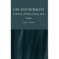 Law and Morality: A Survey of Ideas, Issues, and Cases