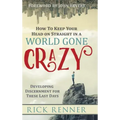 How to Keep Your Head on Straight in a World Gone Crazy: Developing Discernment for the Last Days