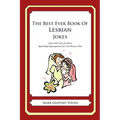 The Best Ever Book of Lesbian Jokes: Lots and Lots of Jokes Specially Repurposed for You-Know-Who