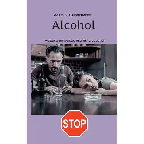 Alcohol Adicto o no adicto, esa es la cuestión: Sólo hay una solución.